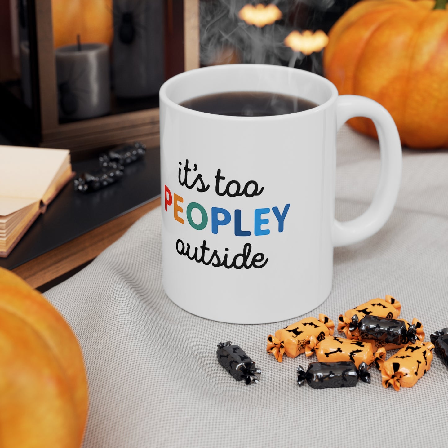 It's Too Peopley Outside,Funny Quote Ceramic Coffee Mug - 11oz & 15oz, Gift for Coffee Lovers, Cute Office Mug, Humorous Drinkware